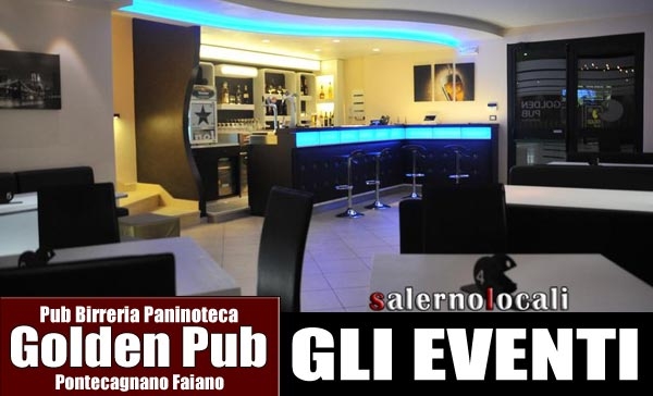 Golden Pub. I NOSTRI EVENTI. Pontecagnano Faiano, Sa.