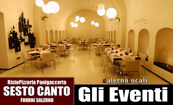 Sesto Canto ristorante pizzeria panigacceria. SERATE & EVENTI. Via Fuorni Salerno