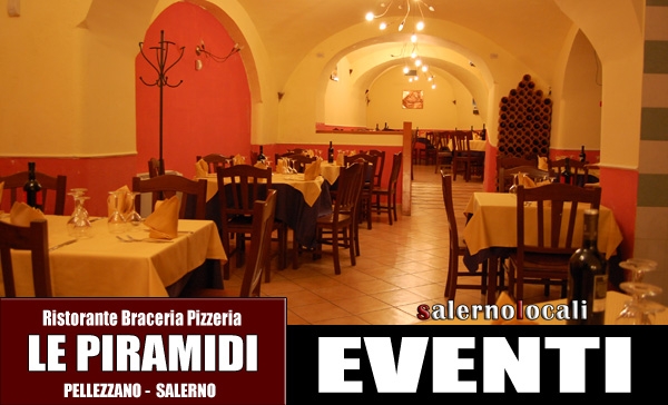 Le Piramidi Ristorante Braceria. GLI EVENTI. Località Pellezzano