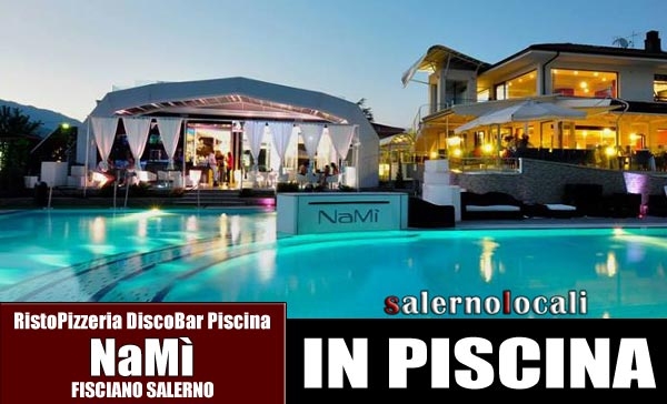 NaMì & C House Ristopizzeria Wine Disco Bar. SUMMER 2014 ORARI E TARIFFE PISCINA. Fisciano SA